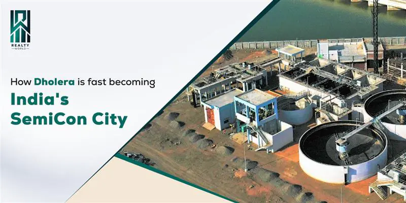 How Dholera is Fast Becoming India’s Semiconductor City 